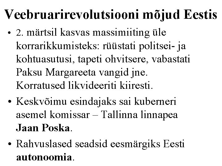 Veebruarirevolutsiooni mõjud Eestis • 2. märtsil kasvas massimiiting üle korrarikkumisteks: rüüstati politsei- ja kohtuasutusi,