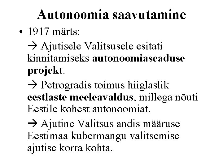 Autonoomia saavutamine • 1917 märts: Ajutisele Valitsusele esitati kinnitamiseks autonoomiaseaduse projekt. Petrogradis toimus hiiglaslik