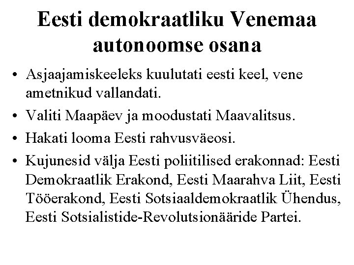 Eesti demokraatliku Venemaa autonoomse osana • Asjaajamiskeeleks kuulutati eesti keel, vene ametnikud vallandati. •