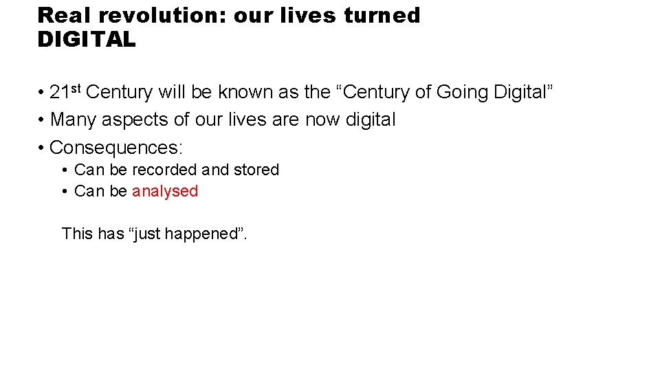 Real revolution: our lives turned DIGITALitalisation of our lives • 21 st Century will