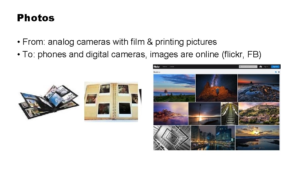 Photos. Digitalisation: Photos • From: analog cameras with film & printing pictures • To: