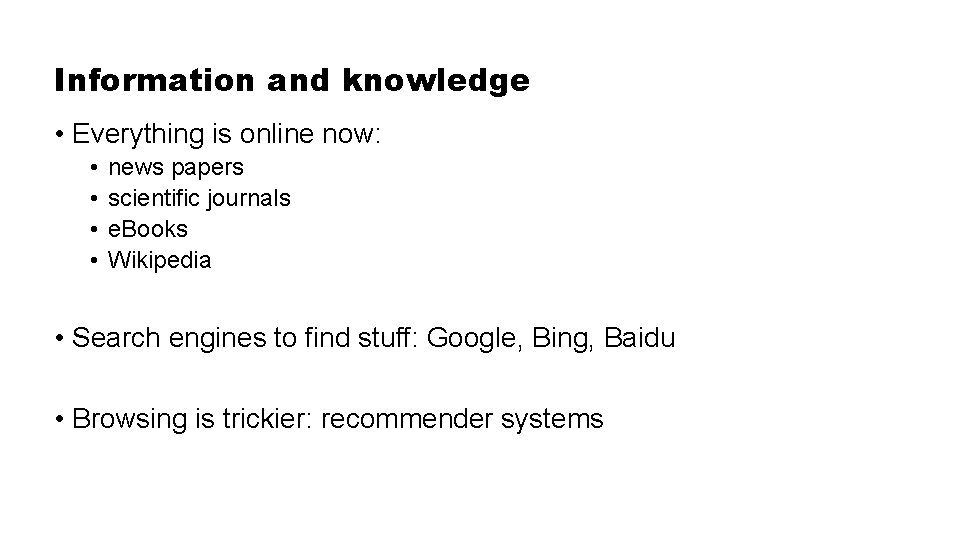 Information and knowledge. Knowledge dissemination • Everything is online now: • • news papers