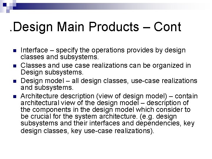 . Design Main Products – Cont n n Interface – specify the operations provides