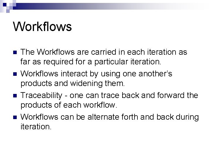 Workflows n n The Workflows are carried in each iteration as far as required