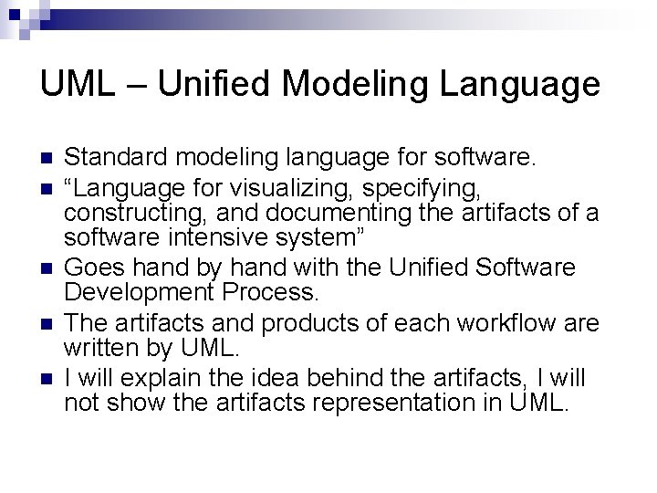 UML – Unified Modeling Language n n n Standard modeling language for software. “Language