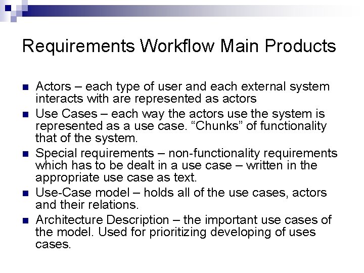 Requirements Workflow Main Products n n n Actors – each type of user and