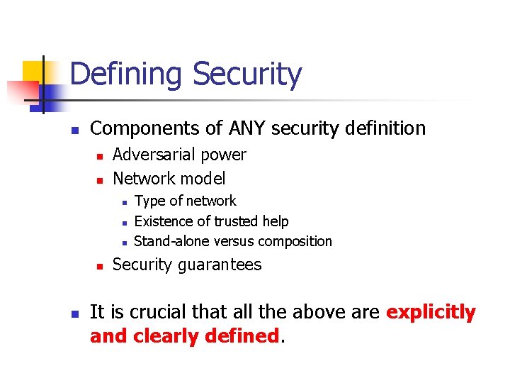 Defining Security n Components of ANY security definition n n Adversarial power Network model