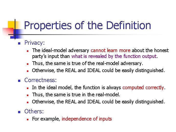 Properties of the Definition n Privacy: n n Correctness: n n The ideal-model adversary