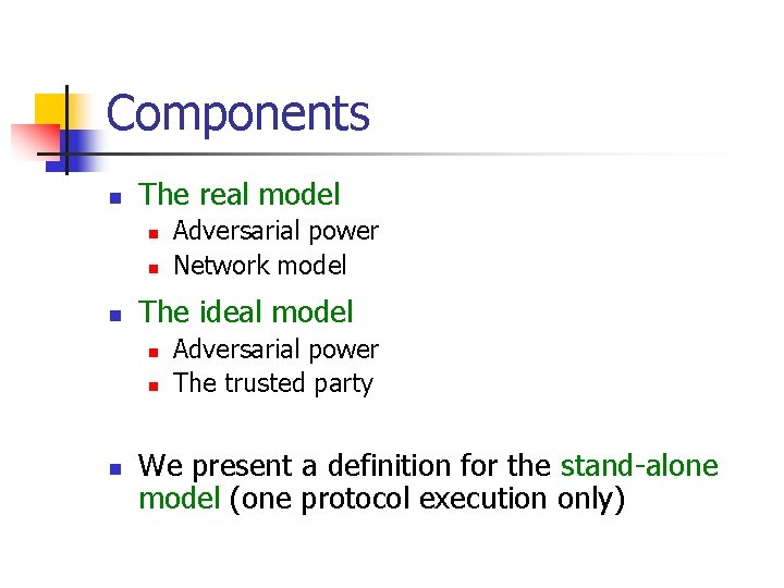 Components n The real model n n n The ideal model n n n