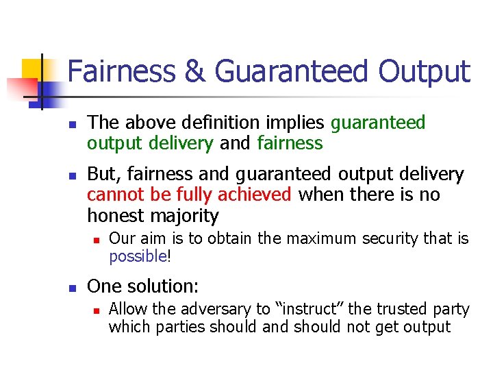 Fairness & Guaranteed Output n n The above definition implies guaranteed output delivery and