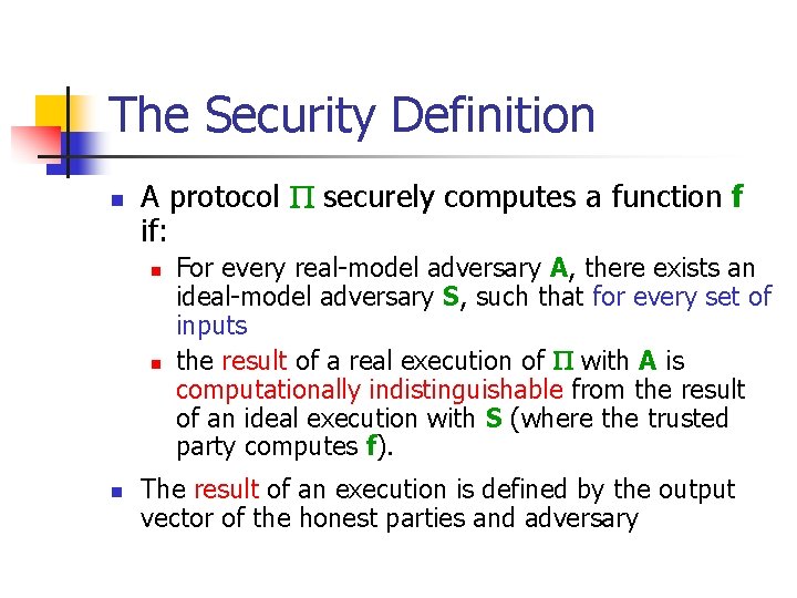 The Security Definition n A protocol securely computes a function f if: n n