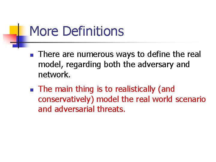 More Definitions n n There are numerous ways to define the real model, regarding