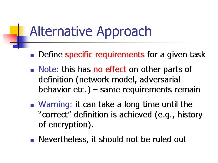 Alternative Approach n n Define specific requirements for a given task Note: this has