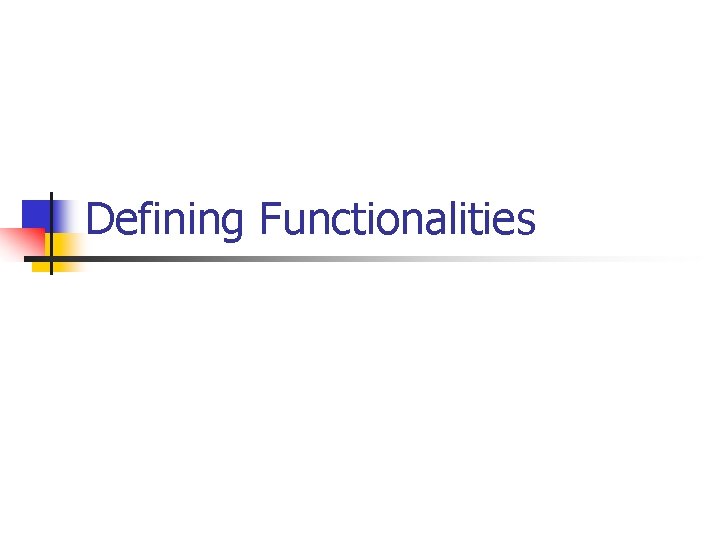 Defining Functionalities 