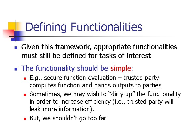 Defining Functionalities n n Given this framework, appropriate functionalities must still be defined for