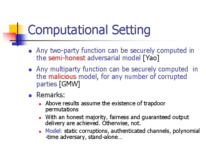 Computational Setting n n n Any two-party function can be securely computed in the