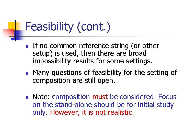 Feasibility (cont. ) n n n If no common reference string (or other setup)