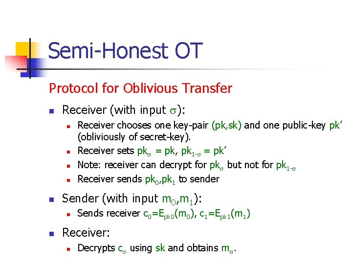 Semi-Honest OT Protocol for Oblivious Transfer n Receiver (with input ): n n n