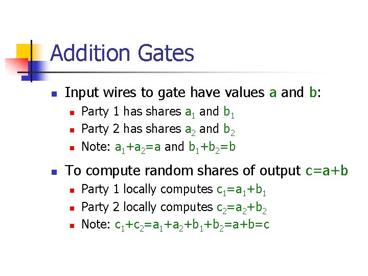 Addition Gates n Input wires to gate have values a and b: n n