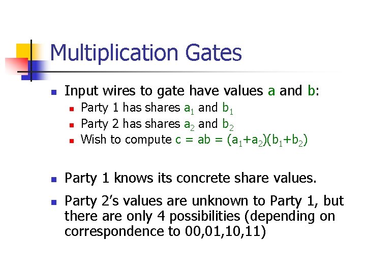 Multiplication Gates n Input wires to gate have values a and b: n n