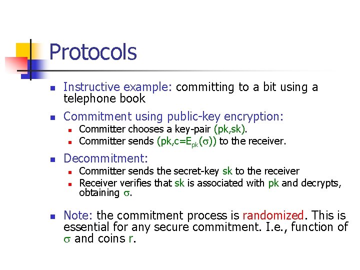 Protocols n n Instructive example: committing to a bit using a telephone book Commitment