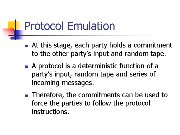 Protocol Emulation n At this stage, each party holds a commitment to the other