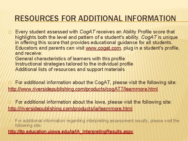 RESOURCES FOR ADDITIONAL INFORMATION � Every student assessed with Cog. AT receives an Ability