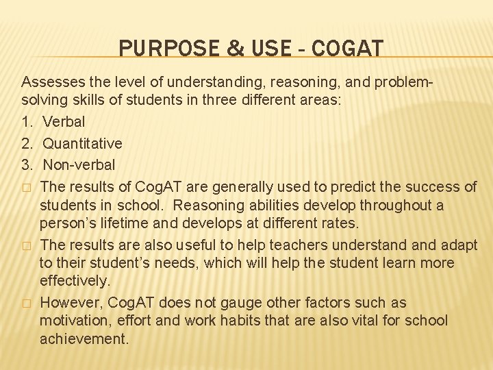 PURPOSE & USE - COGAT Assesses the level of understanding, reasoning, and problemsolving skills