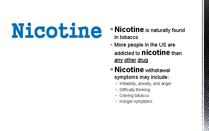 Nicotine § Nicotine is naturally found in tobacco § More people in the US