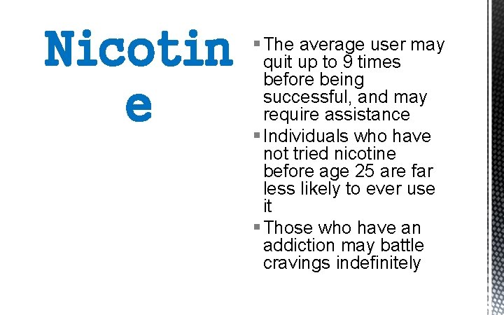 Nicotin e § The average user may quit up to 9 times before being