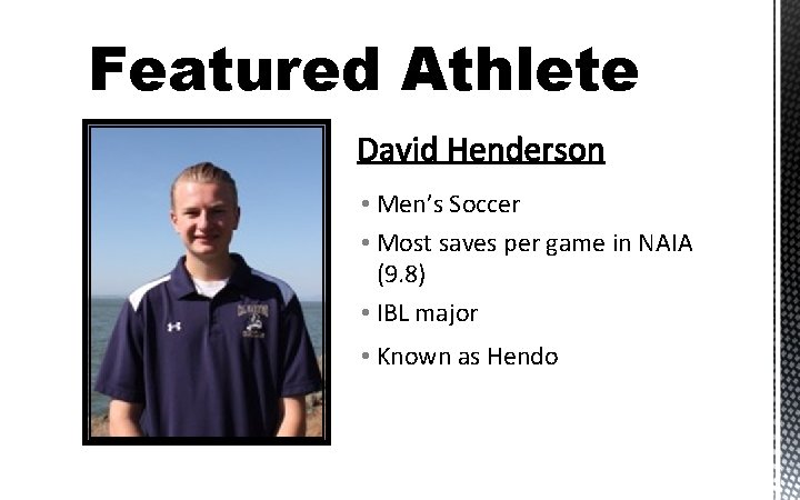 Featured Athlete • Men’s Soccer • Most saves per game in NAIA (9. 8)