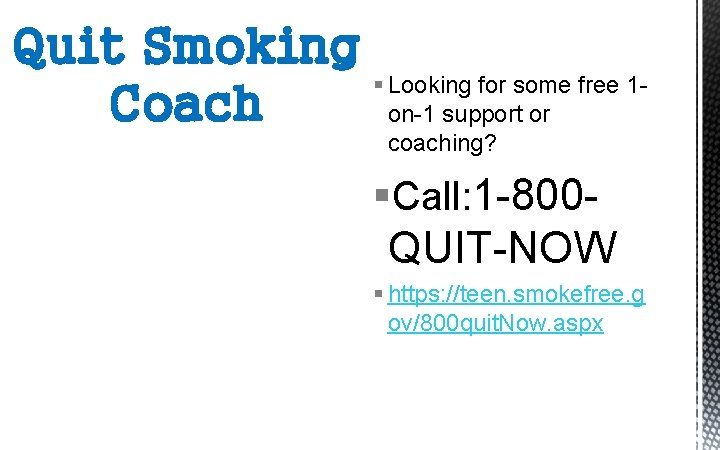 Quit Smoking § Looking for some free 1 Coach on-1 support or coaching? §Call: