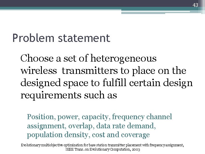 43 Problem statement Choose a set of heterogeneous wireless transmitters to place on the