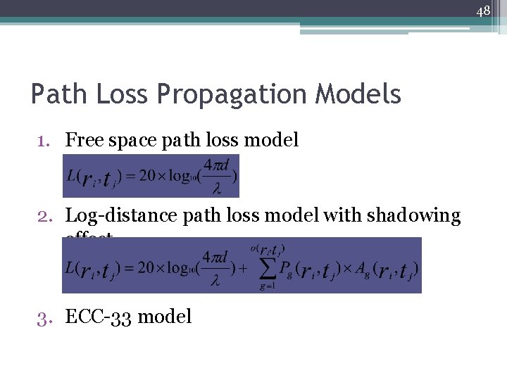 48 Path Loss Propagation Models 1. Free space path loss model 2. Log-distance path