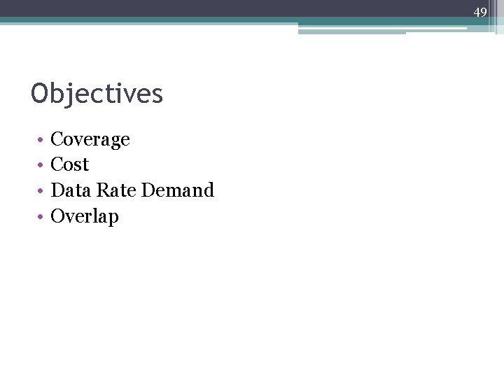 49 Objectives • • Coverage Cost Data Rate Demand Overlap 