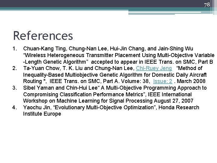 78 References 1. 2. 3. 4. Chuan-Kang Ting, Chung-Nan Lee, Hui-Jin Chang, and Jain-Shing