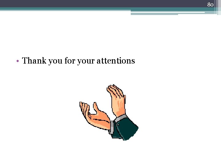 80 • Thank you for your attentions 
