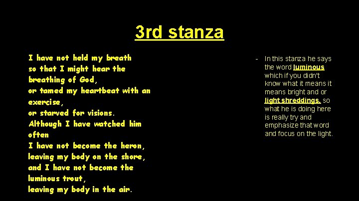 3 rd stanza I have not held my breath so that I might hear