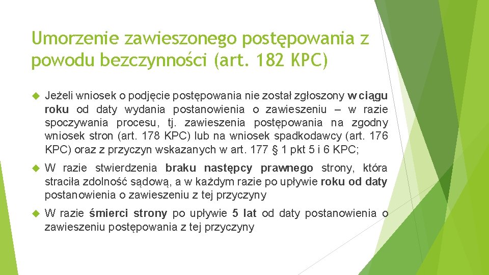 Umorzenie zawieszonego postępowania z powodu bezczynności (art. 182 KPC) Jeżeli wniosek o podjęcie postępowania