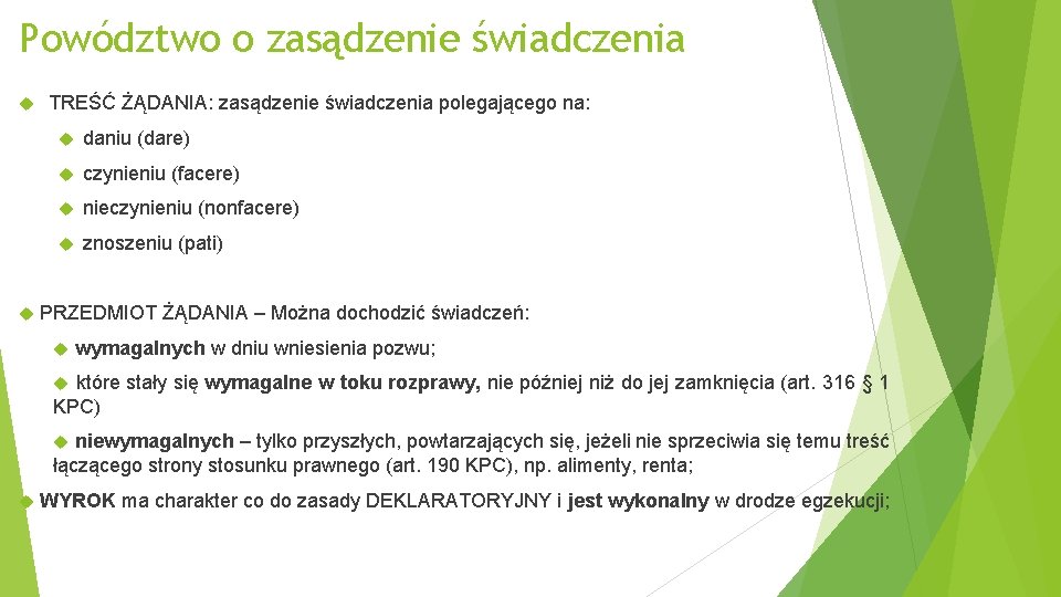 Powództwo o zasądzenie świadczenia TREŚĆ ŻĄDANIA: zasądzenie świadczenia polegającego na: daniu (dare) czynieniu (facere)