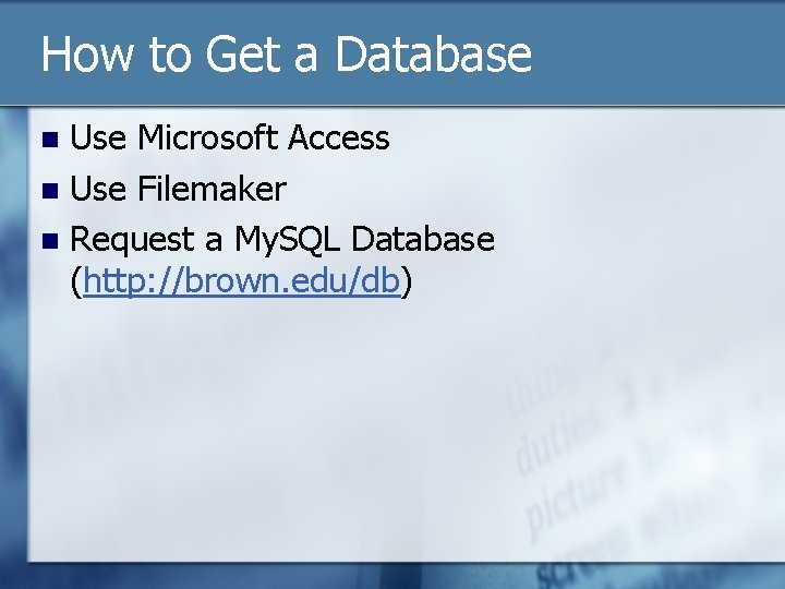 How to Get a Database Use Microsoft Access n Use Filemaker n Request a