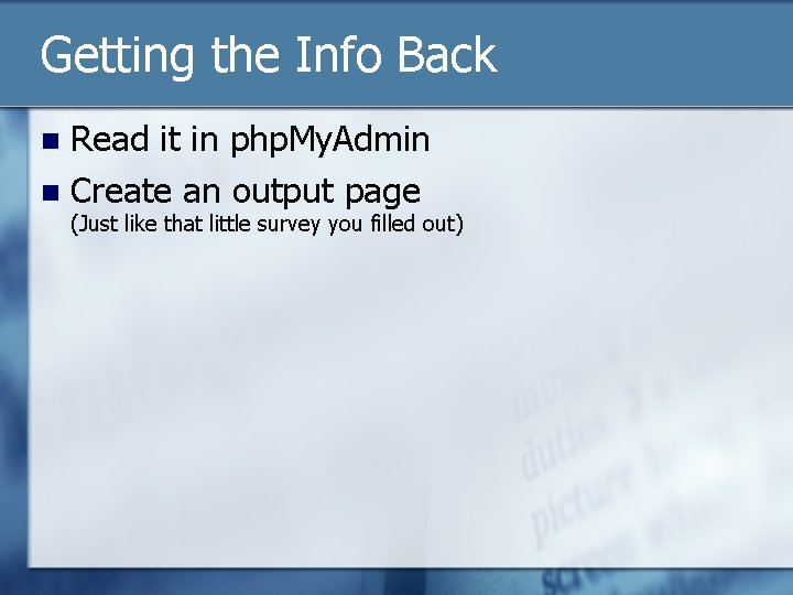 Getting the Info Back Read it in php. My. Admin n Create an output