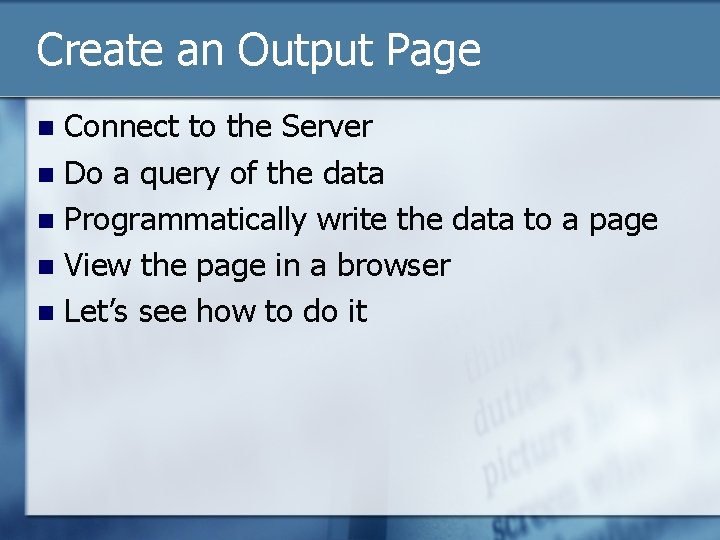 Create an Output Page Connect to the Server n Do a query of the