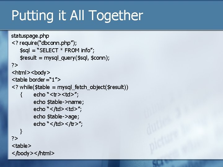 Putting it All Together statuspage. php <? require(“dbconn. php”); $sql = “SELECT * FROM