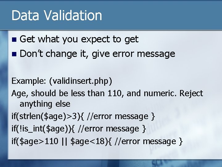 Data Validation Get what you expect to get n Don’t change it, give error