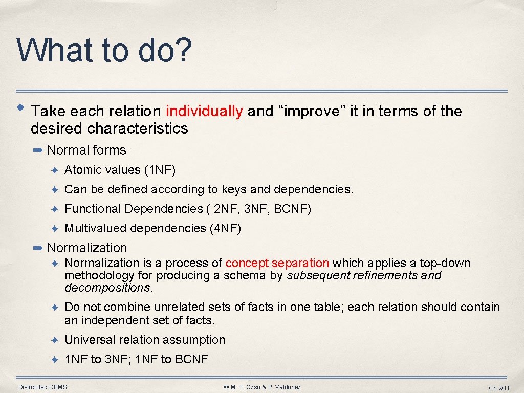 What to do? • Take each relation individually and “improve” it in terms of