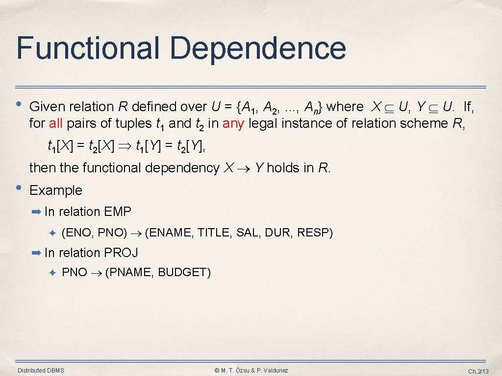 Functional Dependence • Given relation R defined over U = {A 1, A 2,