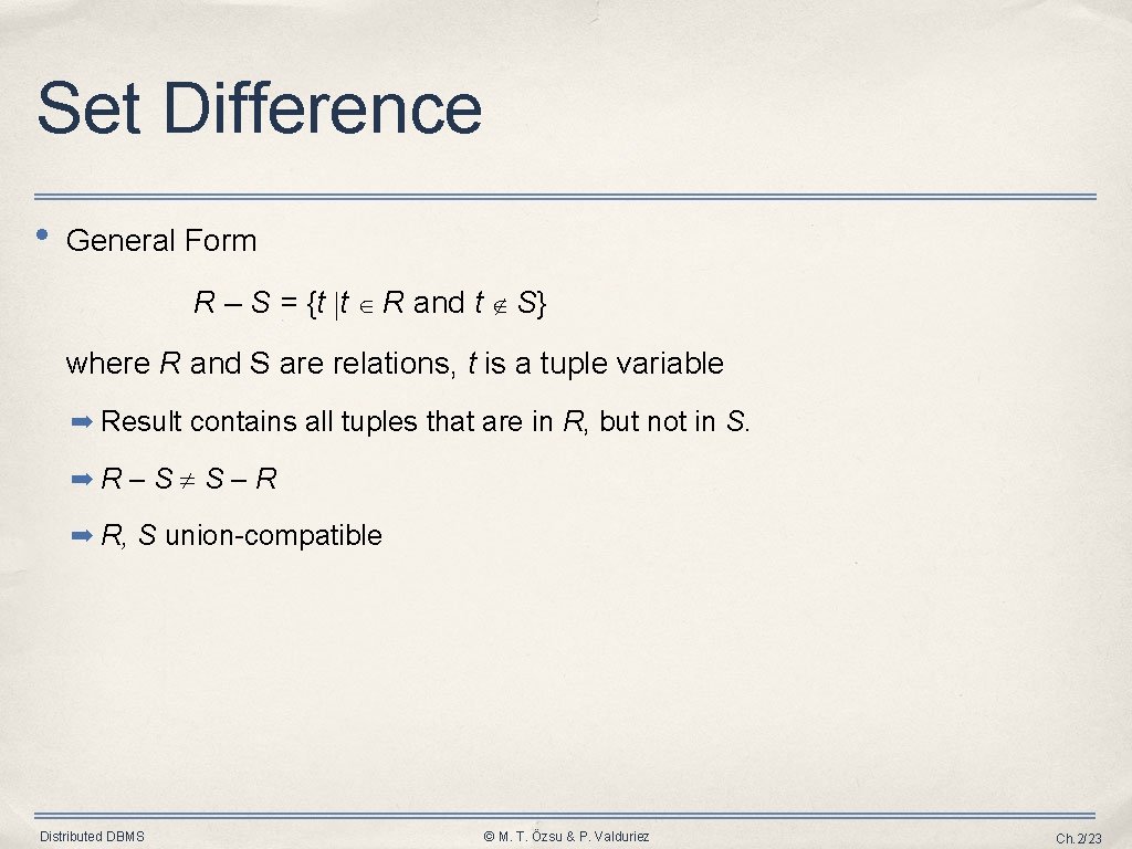 Set Difference • General Form R – S = {t t R and t