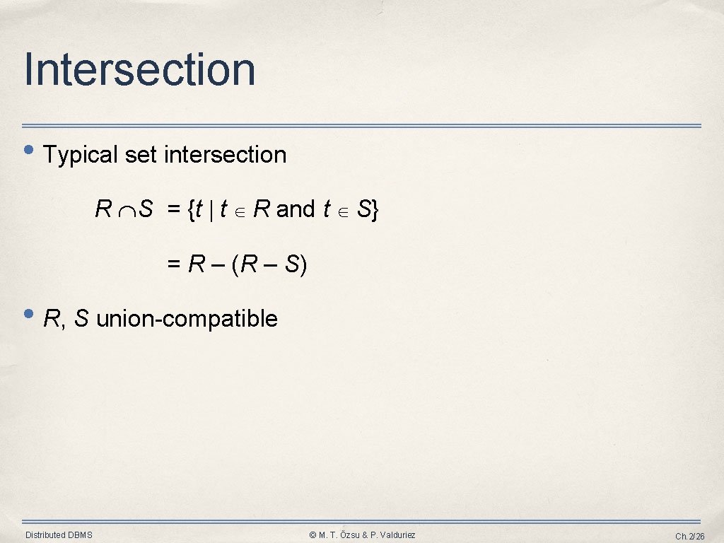 Intersection • Typical set intersection R S = {t t R and t S}