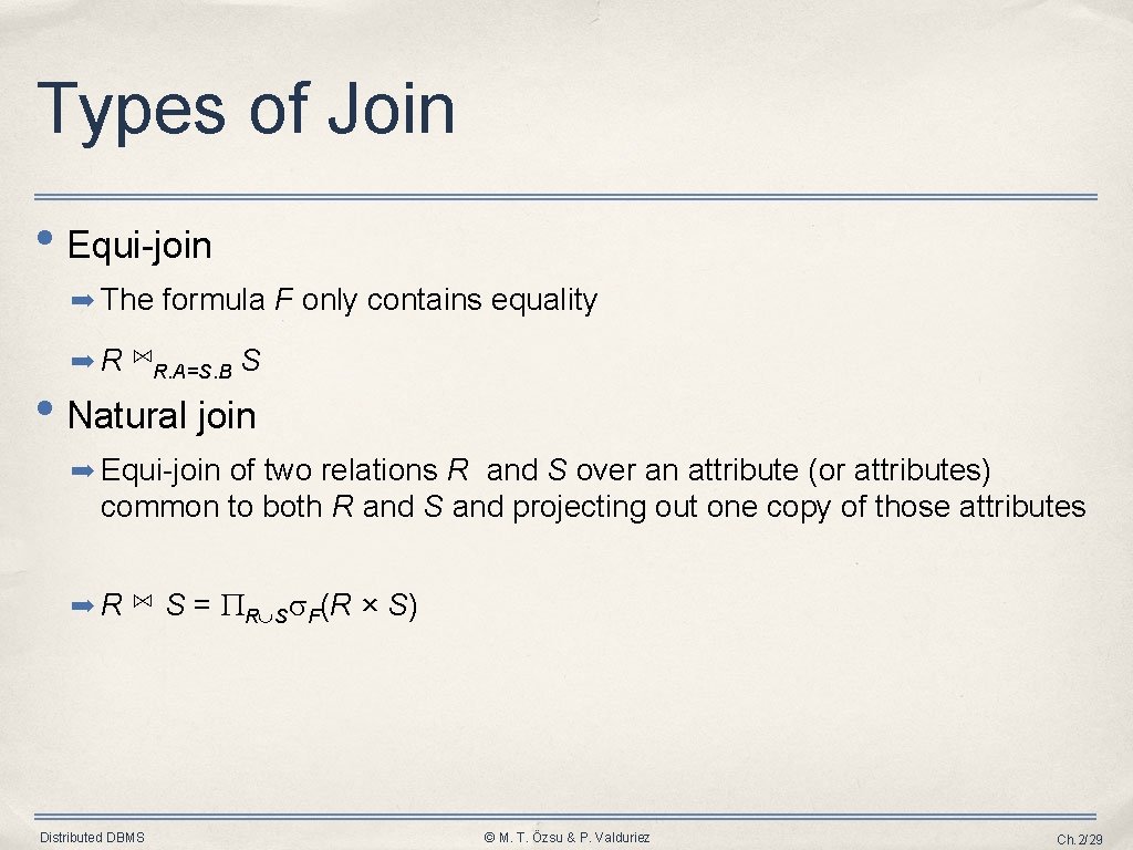 Types of Join • Equi-join ➡ The formula F only contains equality ➡R ⋈R.